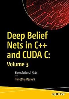 Deep Belief Nets in C++ and CUDA C: Volume 3