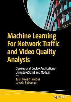 Machine Learning For Network Traffic and Video Quality Analysis