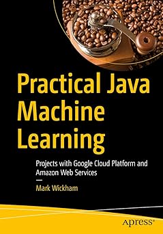 Practical Java Machine Learning