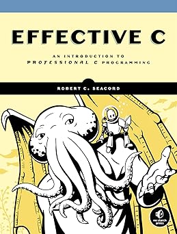 Effective C: An Introduction to Professional C Programming
