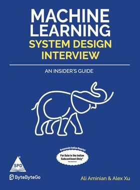 Machine Learning System Design Interview (Greyscale Indian Edition) An Insider's Guide