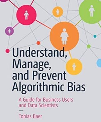 Understand, Manage, and Prevent Algorithmic Bias