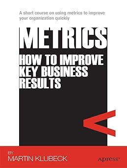 Metrics: How to Improve Key Business Results