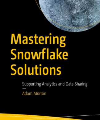 Mastering Snowflake Solutions