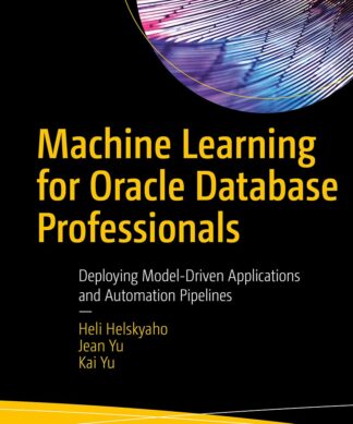 Machine Learning for Oracle Database Professionals