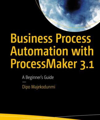 Business Process Automation with ProcessMaker 3.1: A Beginner’s Guide