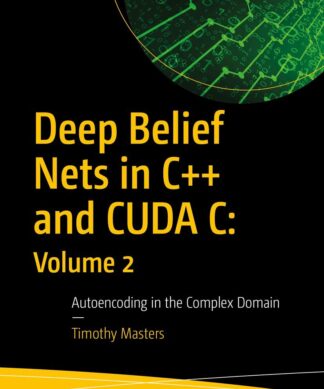 Deep Belief Nets in C++ and CUDA C: Volume 2
