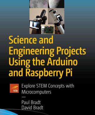 Science and Engineering Projects Using the Arduino and Raspberry Pi