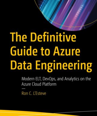 Definitive Guide to Azure Data Engineering (The