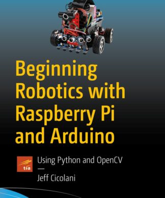 Beginning Robotics with Raspberry Pi and Arduino