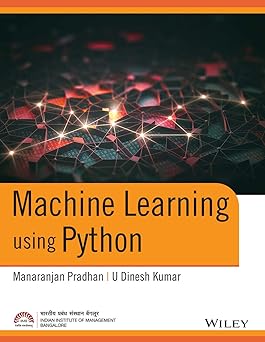 Machine Learning using Python by Manaranjan Pradhan and U Dinesh Kumar