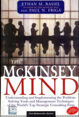 The McKinsey Mind: Understanding and Implementing the Problem-Solving Tools and Management Techniques of the World's Top Strategic Consulting Firm