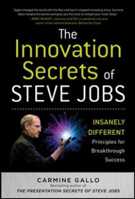 The Innovation Secrets of Steve Jobs: Insanely Different Principles for Breakthrough Success