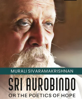 Sri Aurobindo or the Poetics of Hope (2nd Edition)