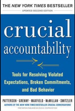 Crucial Accountability: Tools for Resolving Violated Expectations, Broken Commitments, and Bad Behavior, Second Edition ( Paperback)