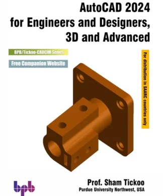 AutoCAD 2024 for Engineers and Designers, 3D and Advanced