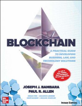 Block Chain : A Practical Guide To Developing Business, Law And Technology Solutions