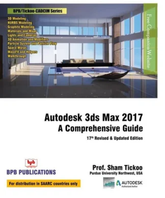 Autodesk 3ds Max 2017 : A Comprehensive Guide