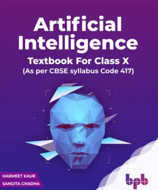 Artificial Intelligence: Textbook For Class X (As per CBSE syllabus Code 417)