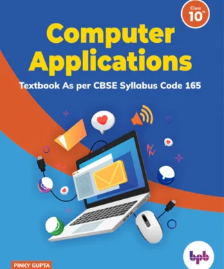 Computer Applications: Textbook for Class X (As per CBSE syllabus Code 165)