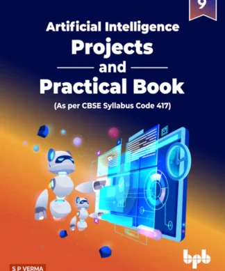 Artificial intelligence Projects and Practical Book - Class 9