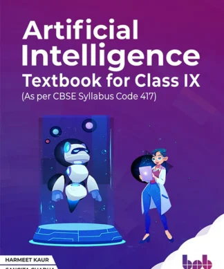 Artificial Intelligence Textbook For Class IX (as per CBSE syllabus Code 417)
