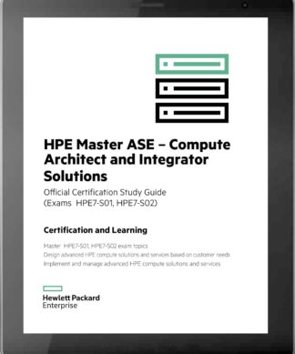 HPE Master ASE – Compute Architect and Integrator Solutions (HPE7-S01, HPE7-S02)