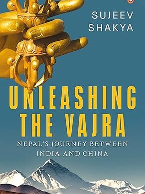 Unleashing the Vajra: Nepal's Journey Between India and China