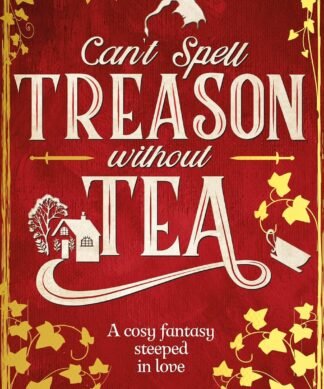 Can't Spell Treason Without Tea