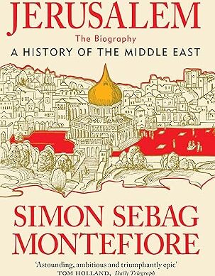 Jerusalem: The Biography – A History of the Middle East
