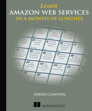 Learn Amazon Web Services in a Month of Lunches