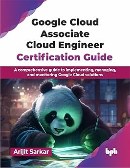 Google Cloud Associate Cloud Engineer Certification Guide