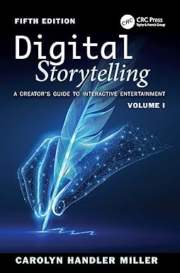 Digital Storytelling: A Creator's Guide to Interactive Entertainment, Volume I