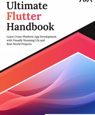 Ultimate Flutter Handbook