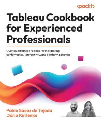 Tableau Cookbook for Experienced Professionals