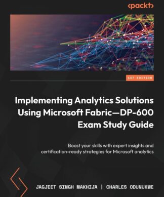 Implementing Analytics Solutions Using Microsoft Fabric-DP-600 Exam Study Guide