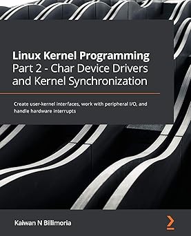 Linux Kernel Programming Part 2 - Char Device Drivers and Kernel Synchronization