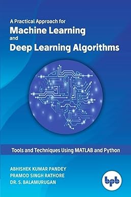 Practical Approach for Machine Learning & Deep Learning Algorithms