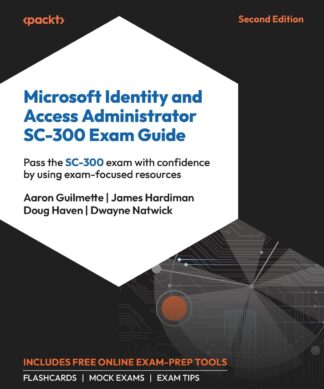 Microsoft Identity and Access Administrator SC-300 Exam Guide