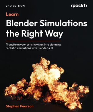 Learn Blender Simulations the Right Way - Second Edition