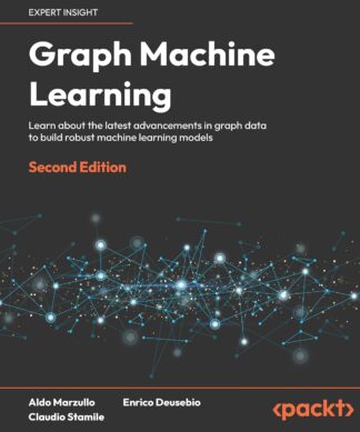 Graph Machine Learning - Second Edition