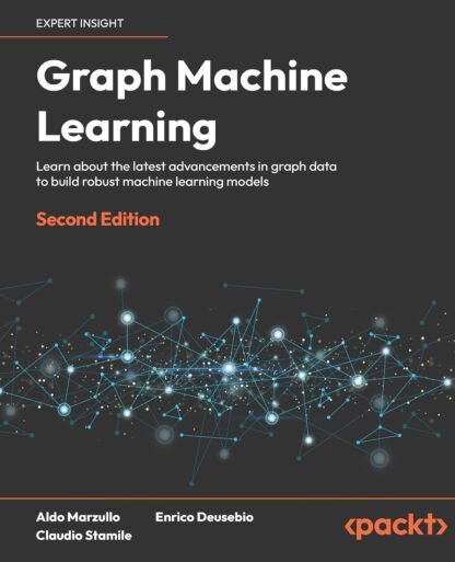 Graph Machine Learning – Second Edition - CABH - Caitanya Book House