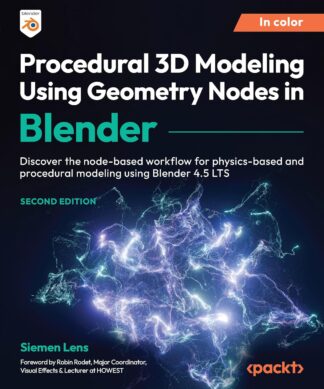 Procedural 3D Modeling Using Geometry Nodes in Blender - Second Edition