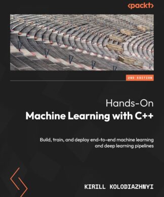 Hands-On Machine Learning with C++ - Second Edition