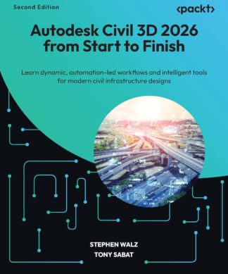 Autodesk Civil 3D 2026 from Start to Finish - Second Edition