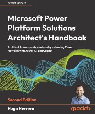 Microsoft Power Platform Solutions Architect's Handbook - Second Edition