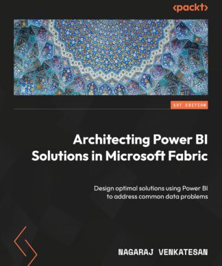 Architecting Power BI Solutions in Microsoft Fabric: