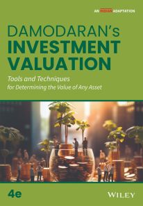 Investment Valuation: Tools and Techniques for Determining the Value of Any Asset, 4ed (An Indian Adaptation)