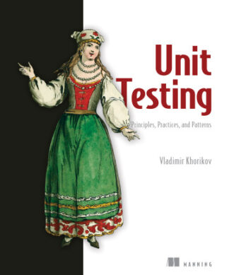 Unit Testing Principles, Practices, and Patterns
