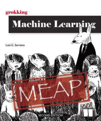 Grokking Machine Learning, Second Edition